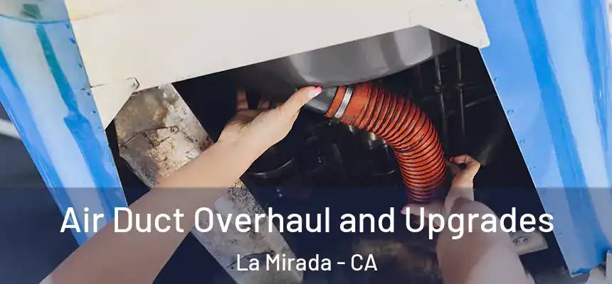  Air Duct Overhaul and Upgrades La Mirada - CA