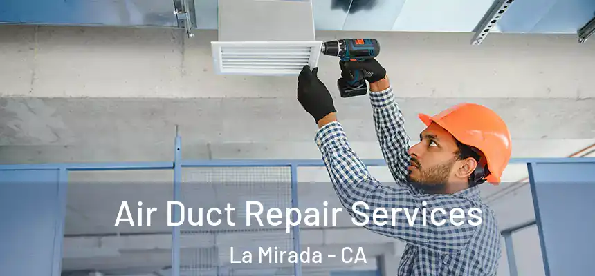 Air Duct Repair Services La Mirada - CA