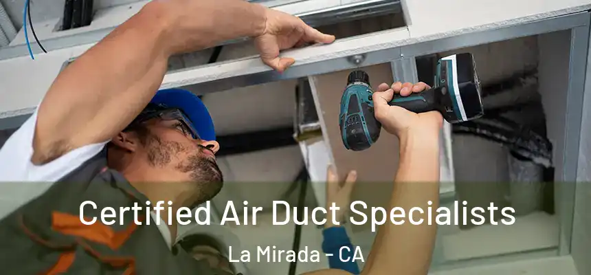  Certified Air Duct Specialists La Mirada - CA