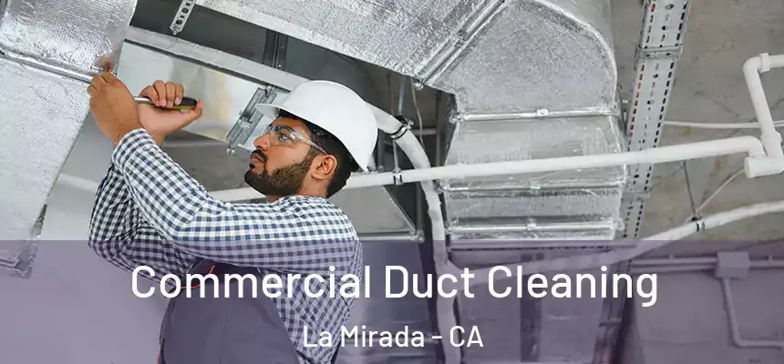  Commercial Duct Cleaning La Mirada - CA