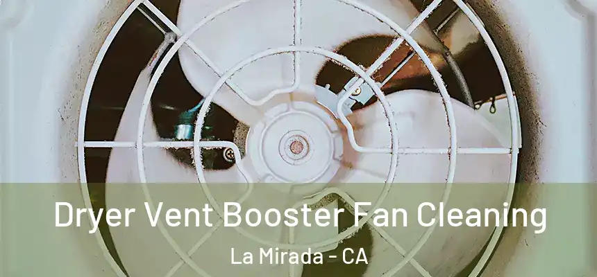  Dryer Vent Booster Fan Cleaning La Mirada - CA