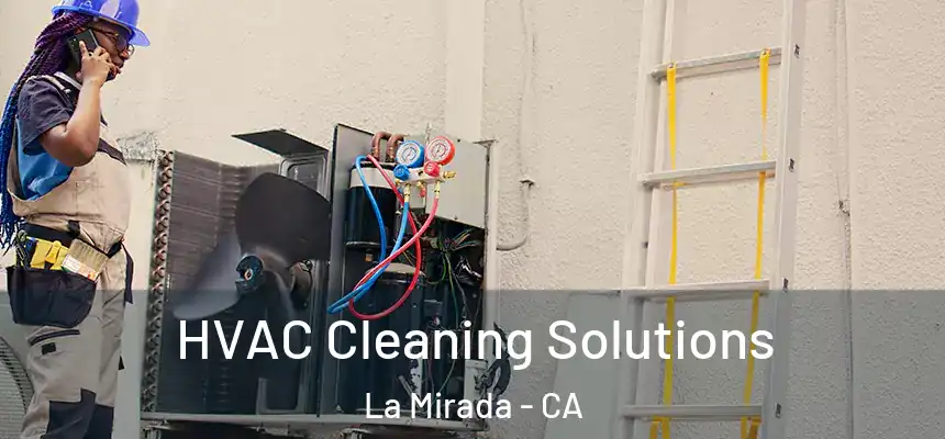  HVAC Cleaning Solutions La Mirada - CA