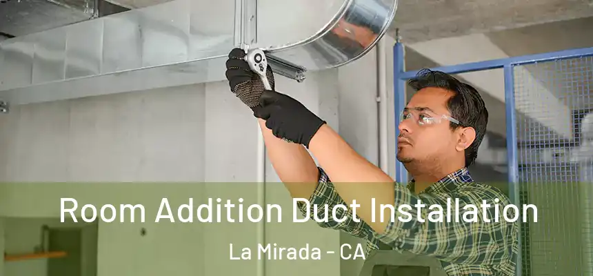  Room Addition Duct Installation La Mirada - CA