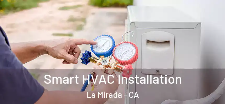  Smart HVAC Installation La Mirada - CA